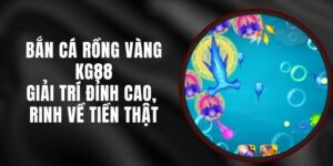 Bắn Cá Rồng Vàng KG88 – Giải Trí Đỉnh Cao, Rinh Về Tiền Thật