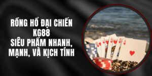 Long Hổ Chiến KG88 – Siêu Phẩm Nhanh, Mạnh, Và Kịch Tính