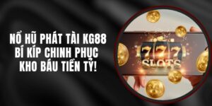 Nổ Hũ Phát Tài KG88 – Bí Kíp Chinh Phục Kho Báu Tiền Tỷ!